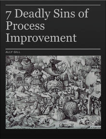 7 Deadly Sins of Process Improvement - Ally Gill